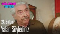 Bana yalan söylediniz - Gülümse Yeter 24. Bölüm