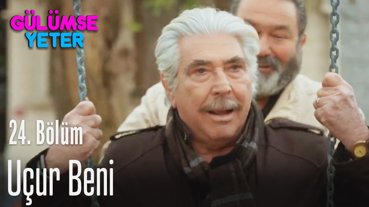 Uçur beni - Gülümse Yeter 24. Bölüm