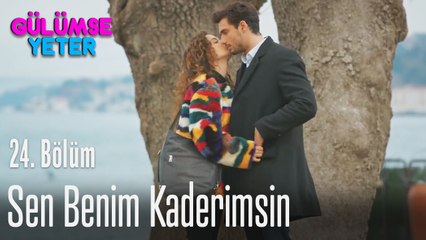 Sen benim kaderimsin - Gülümse Yeter 24. Bölüm