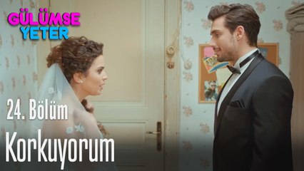 Korkuyorum Sarp - Gülümse Yeter 24. Bölüm