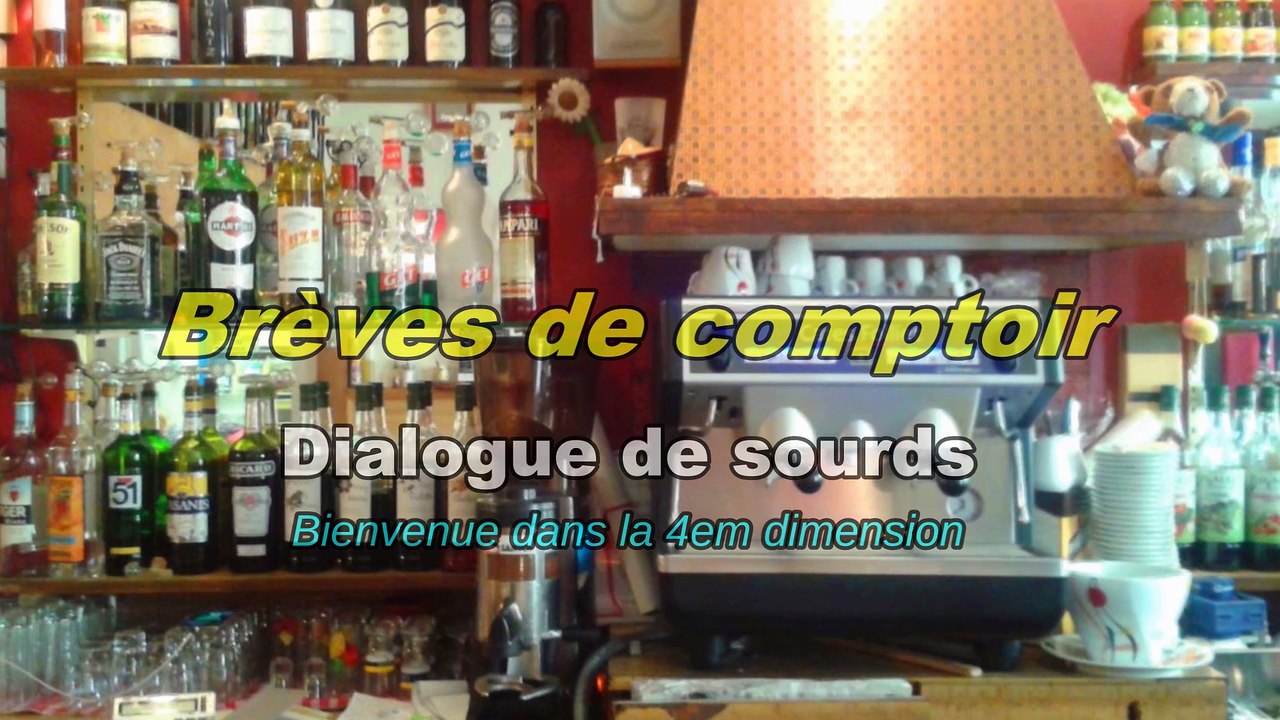 Brèves de comptoir - Dialogue de sourd