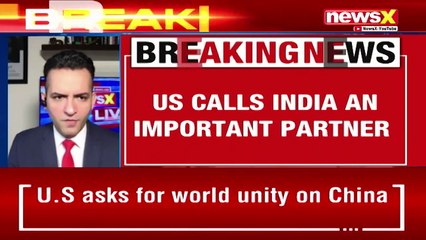 U.S calls for unity on China | Calls India an important partner | NewsX