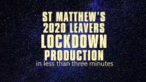 St Matthew's 2020 leavers lockdown production: in less than three minutes
