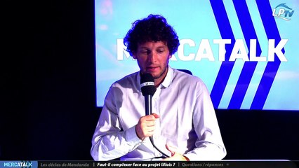 Mercatalk du 16/07, partie 3 : faut-il complexer face au projet Lillois ?