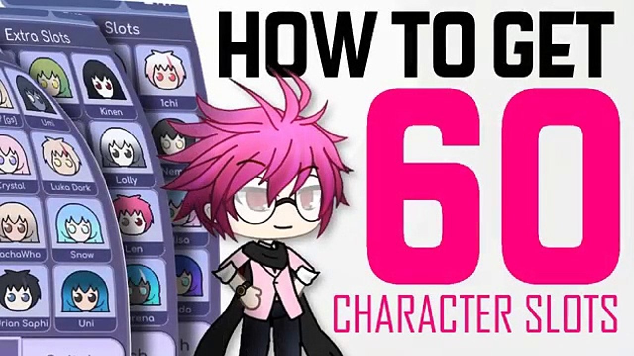 How To Get 60 Character Slots In Gacha Life Android Tutorial Gacha Life Video Dailymotion