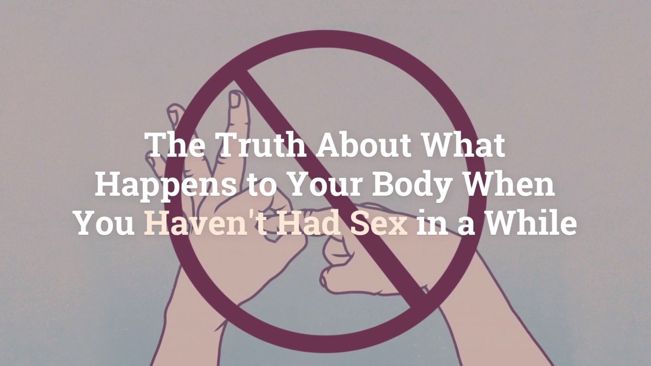 The Truth About What Happens to Your Body When You Haven't Had Sex in a While