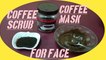 COFFEE SCRUB AND COFFEE MASK FOR FACE | COFFEE MASK | COFFEE SCRUB |  MASK FOR GLOWING SKIN