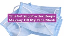 This Setting Powder Keeps Makeup Off My Face Mask