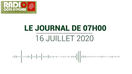 Journal de 07 heures du 16 juillet 2020 [Radio Côte d'Ivoire]