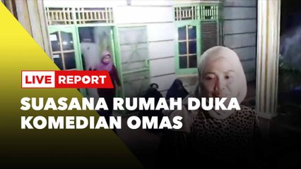 LIVE REPORT: Suasana Rumah Duka Komedian Omas