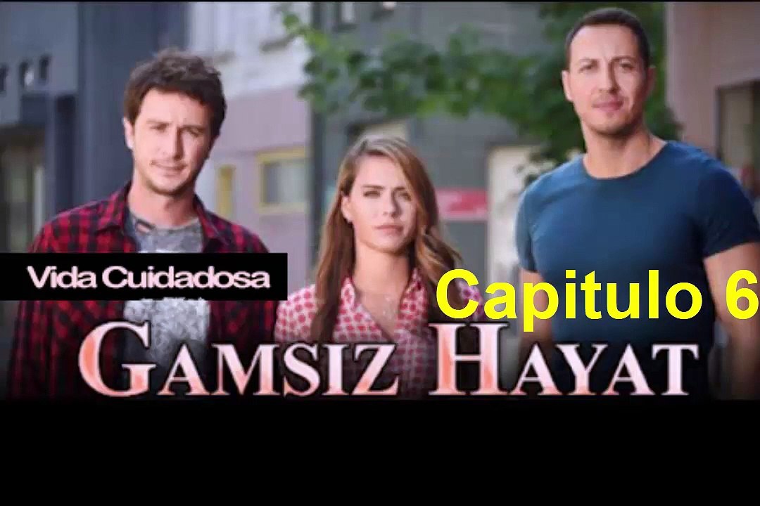 Vida Cuidadosa (Gamsiz Hayat) Capitulo 6