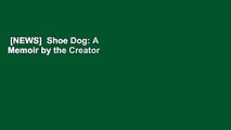 [NEWS]  Shoe Dog: A Memoir by the Creator of NIKE by Phil Knight  Free Acces