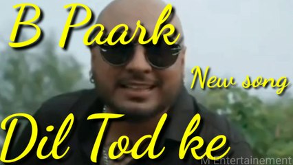 Dil Tod ke,:: B Praak New song Dil Tod ke Hasti Hi Mera B Praak Letest Song.Kohili / Abhishek S, .