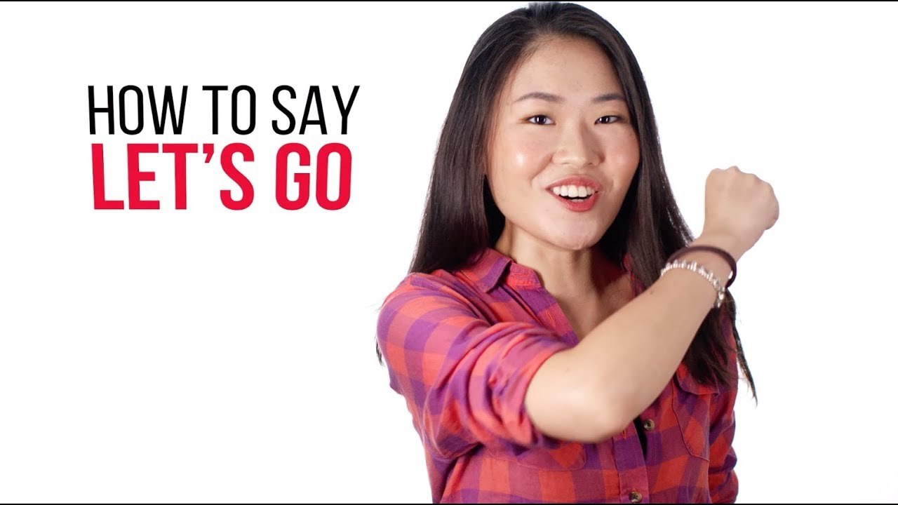 How to say "Let's Go" in Chinese How To Say Series ChinesePod video Dailymotion