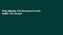 Free eBooks The Revenue Growth Habit: The Simple Art of Growing Your Business