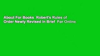 About For Books  Robert's Rules of Order Newly Revised In Brief  For Online