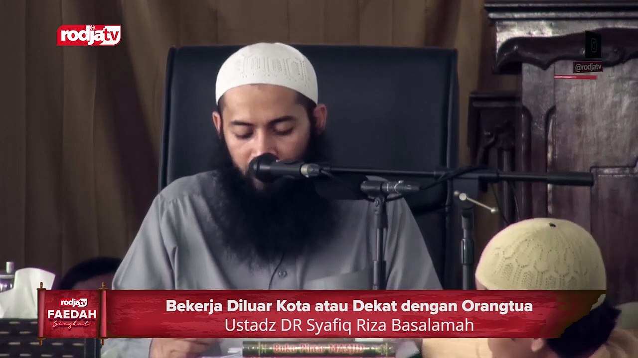 Ustadz Syafiq Riza Basalamah: Bekerja Diluar Kota atau Dekat dengan Orangtua