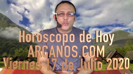 HOROSCOPO DE HOY de ARCANOS.COM - Viernes 17 de Julio de 2020