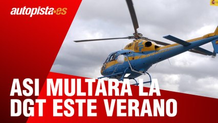 Así multará la DGT este verano