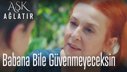 Babana bile güvenmeyeceksin...