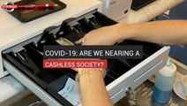 COVID-19: Are We Nearing A Cashless Society?