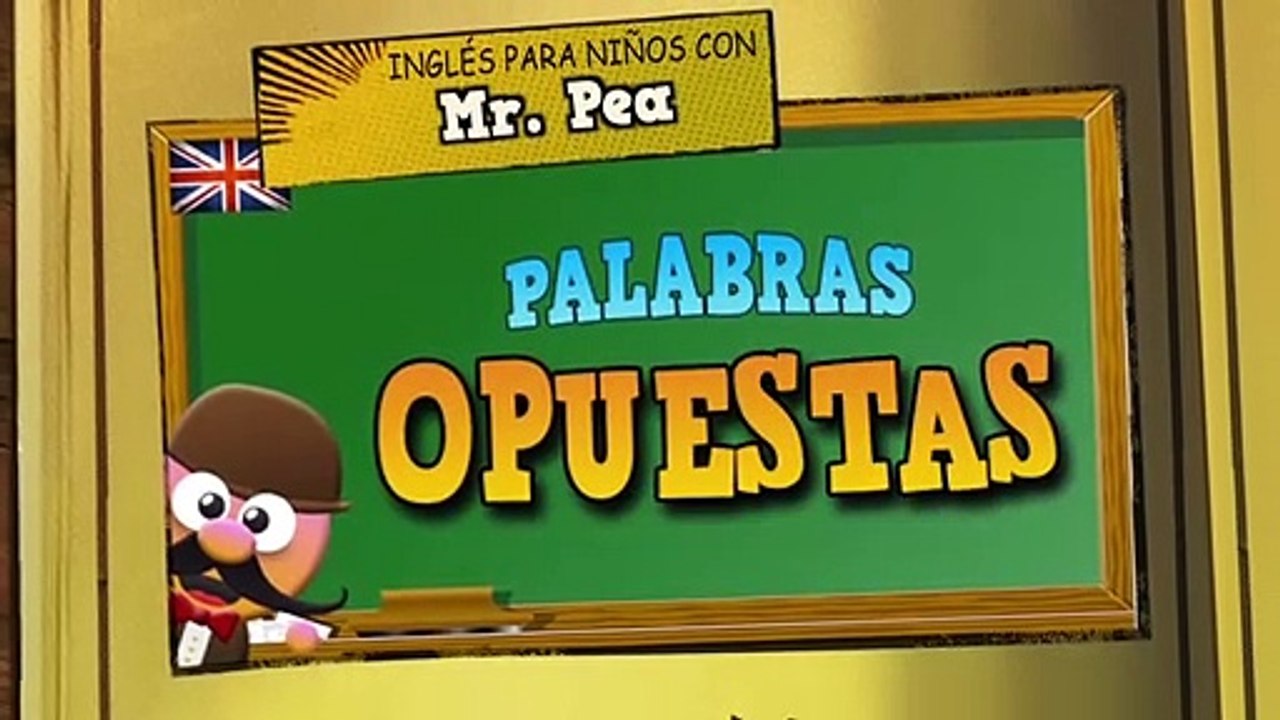 LOS OPUESTOS EN INGLÉS - INGLÉS PARA NIÑOS CON MR.PEA