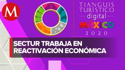 Tianguis Turístico Digital, estrategia para reactivar al sector ante covid-19
