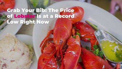 Grab Your Bib: The Price of Lobster Is at a Record Low Right Now