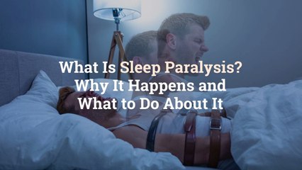 What Is Sleep Paralysis? Why It Happens and What to Do About It