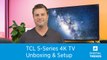 TCL 5-Series 4K UHD TV Unboxing, setup, and impressions | Complicated