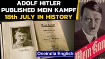 Adolf Hitler published Mein Kampf and other historical events on 18th July | Oneindia News