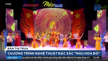 Đặc sắc chương trình nghệ thuật "Màu hoa đỏ" | VTC