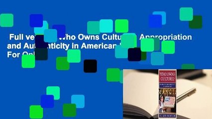 Full version  Who Owns Culture?: Appropriation and Authenticity in American Law  For Online