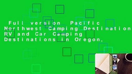 Full version  Pacific Northwest Camping Destinations: RV and Car Camping Destinations in Oregon,