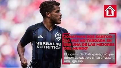 Jonathan dos Santos: "No tardará en ser una de las mejores ligas del mundo"
