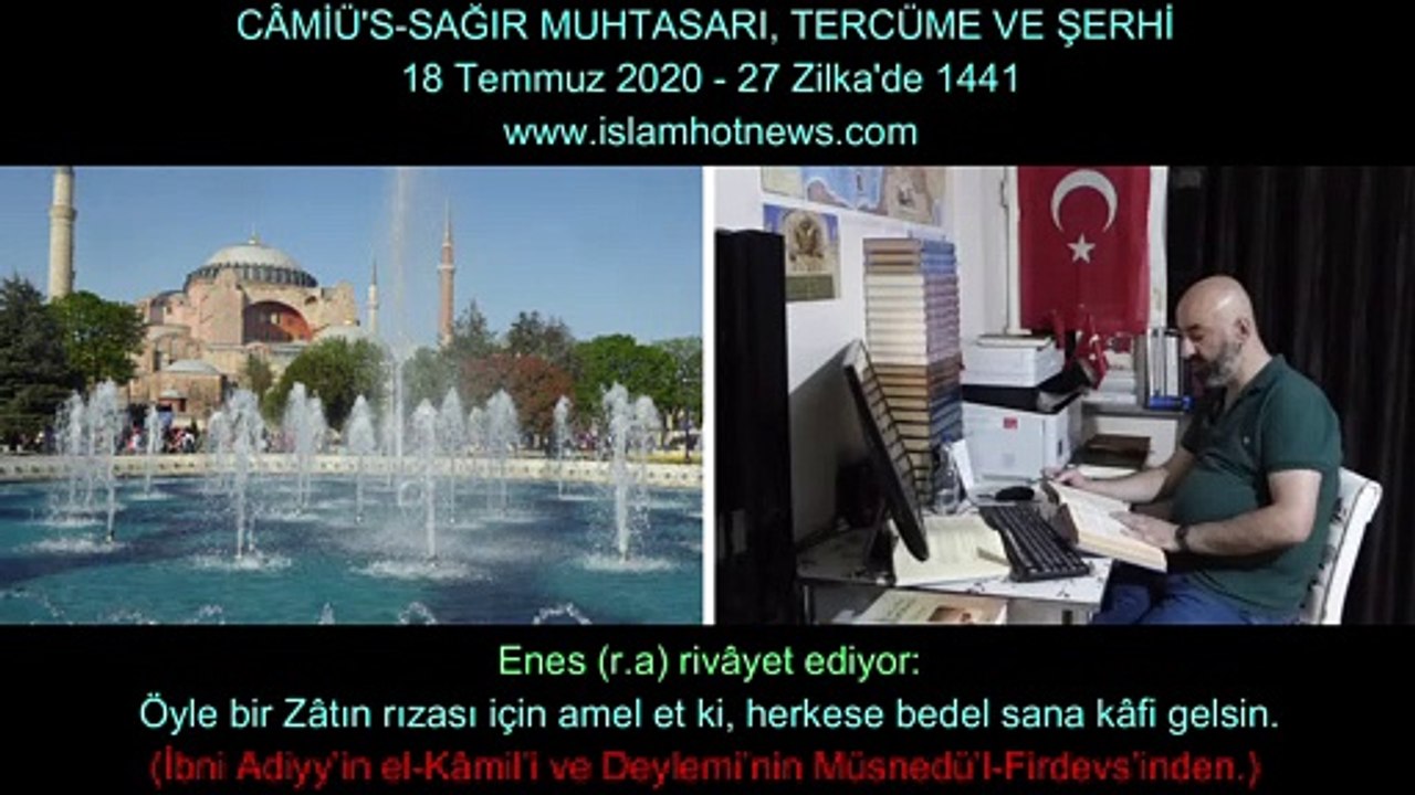 CÂMİÜ'S-SAĞIR MUHTASARI, TERCÜME VE ŞERHİ 18 Temmuz 2020 - 27 Zilka'de 1441