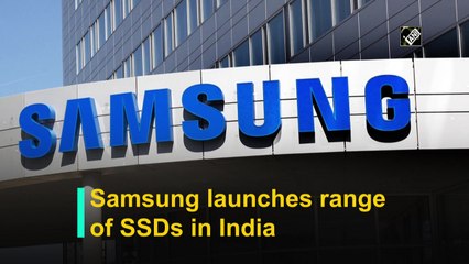 Samsung launches range of SSDs in India