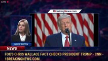Fox's Chris Wallace fact checks President Trump - CNN - 1BreakingNews.com