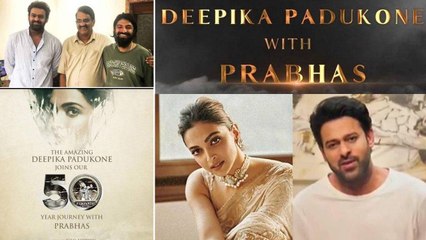 #Prabhas21 : Deepika Padukone To Join Prabhas In Nag Ashwin's Film