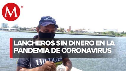 "Debo la luz, el agua y ya no sé cómo llevar comida a la casa": Lancheros en Veracruz