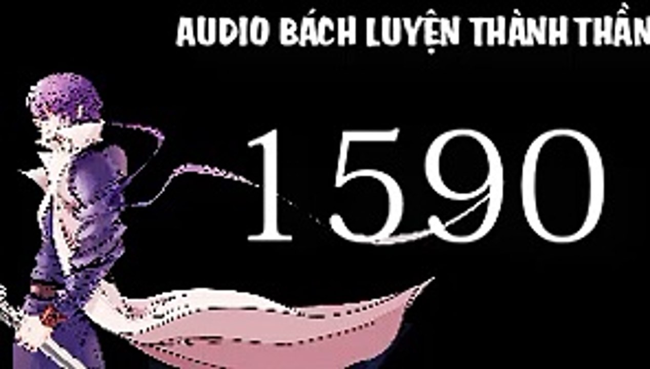 Audio bách luyện thành thần chương 1590