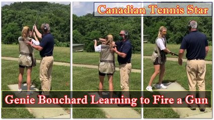 Canadian Tennis Star Genie Bouchard is Learning to Fire a Gun || Tennis Girl