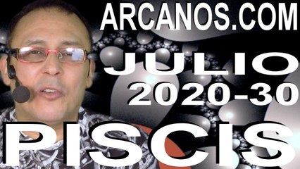 PISCIS JULIO 2020 ARCANOS.COM - Horóscopo 19 al 25 de julio de 2020 - Semana 30