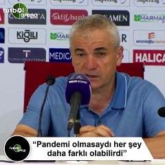 Rıza Çalımbay: "Pandemi olmasaydı her şey daha farklı olabilirdi"