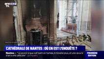 Où en est l'enquête sur l'incendie de la cathédrale de Nantes ?