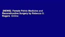 [NEWS]  Female Pelvic Medicine and Reconstructive Surgery by Rebecca G.