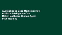 AudioEbooks Deep Medicine: How Artificial Intelligence Can Make Healthcare Human Again P-DF Reading