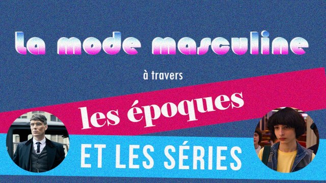 La mode masculine à travers les époques et les séries