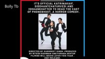 Katrina Kaif, Ishaan Khatter and Siddhant Chaturvedi announce new film 'Phone Bhoot' Release 2021