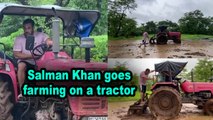 Salman Khan goes farming on a tractor